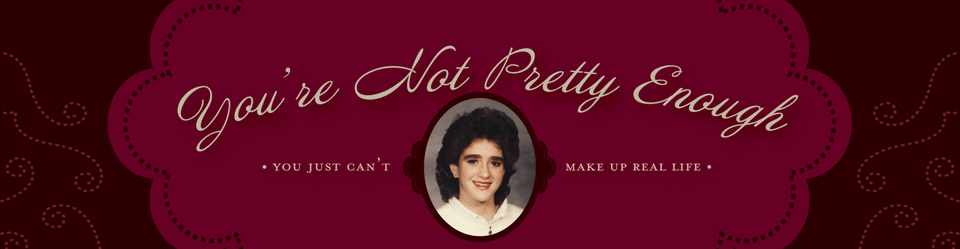 You're Not Pretty Enough